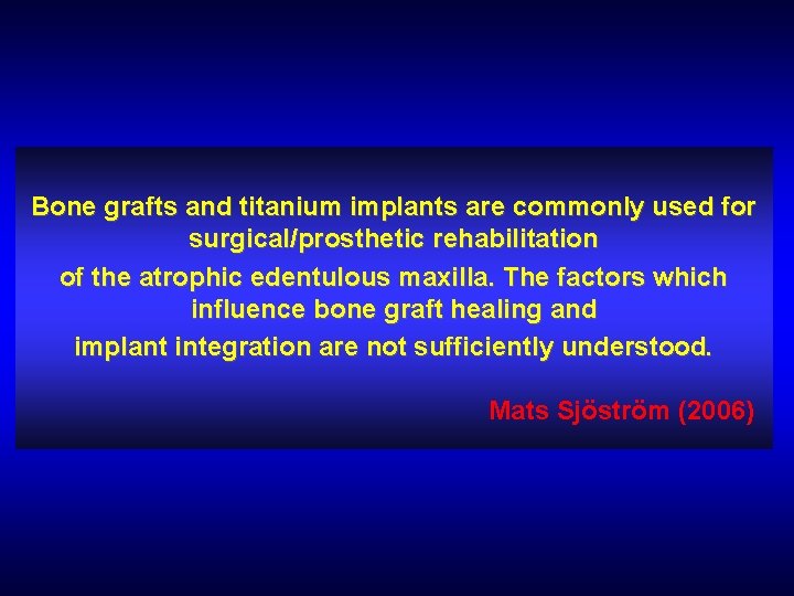 Bone grafts and titanium implants are commonly used for surgical/prosthetic rehabilitation of the atrophic