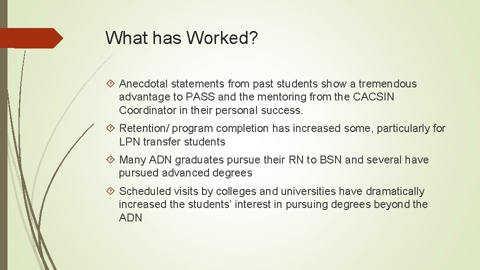 What has Worked? Anecdotal statements from past students show a tremendous advantage to PASS
