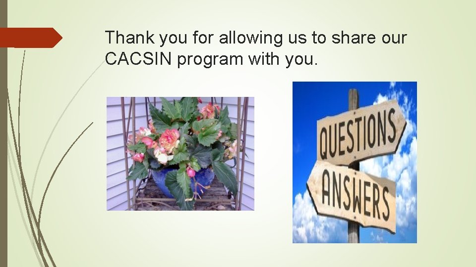 Thank you for allowing us to share our CACSIN program with you. 