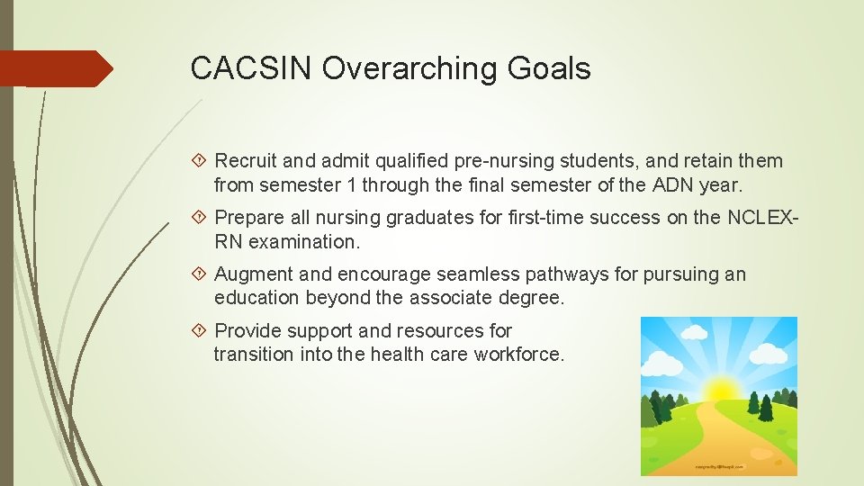 CACSIN Overarching Goals Recruit and admit qualified pre-nursing students, and retain them from semester