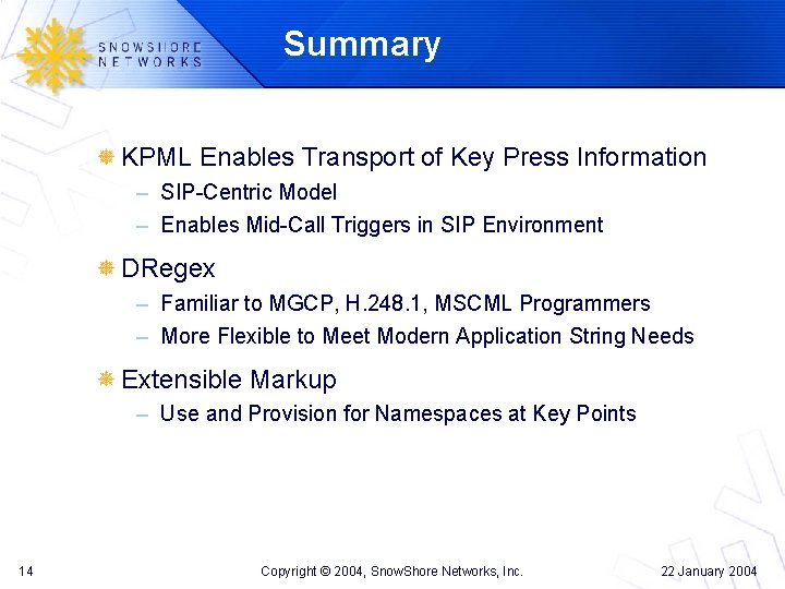 Summary KPML Enables Transport of Key Press Information – SIP-Centric Model – Enables Mid-Call