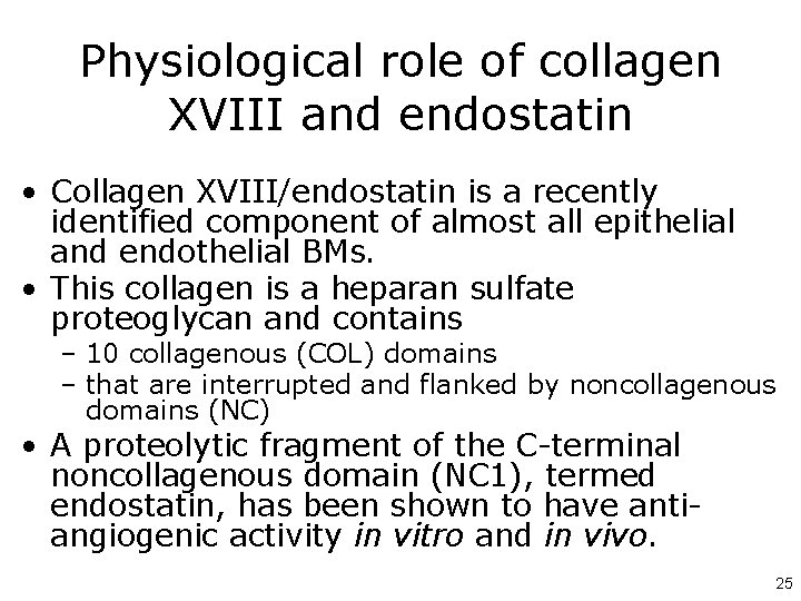 Physiological role of collagen XVIII and endostatin • Collagen XVIII/endostatin is a recently identified