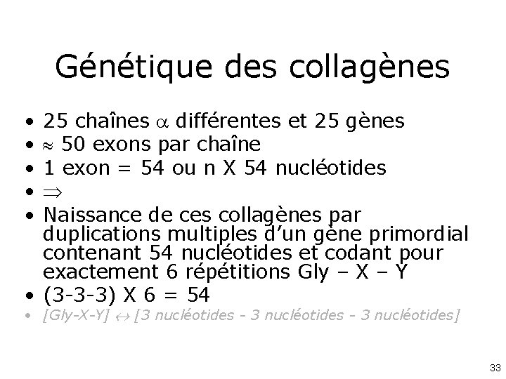 Génétique des collagènes • • • 25 chaînes différentes et 25 gènes 50 exons