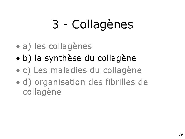 3 - Collagènes • a) les collagènes • b) la synthèse du collagène •