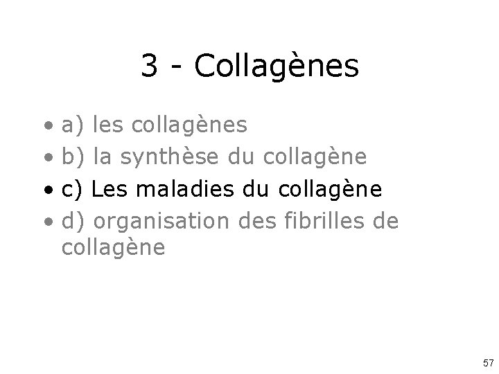 3 - Collagènes • a) les collagènes • b) la synthèse du collagène •