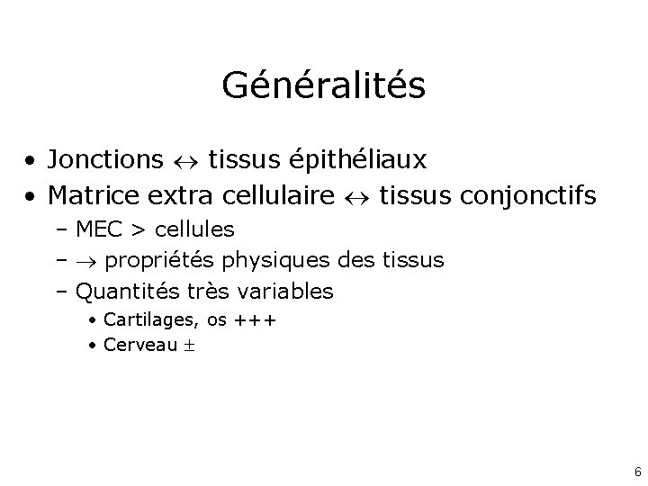 Généralités • Jonctions tissus épithéliaux • Matrice extra cellulaire tissus conjonctifs – MEC >