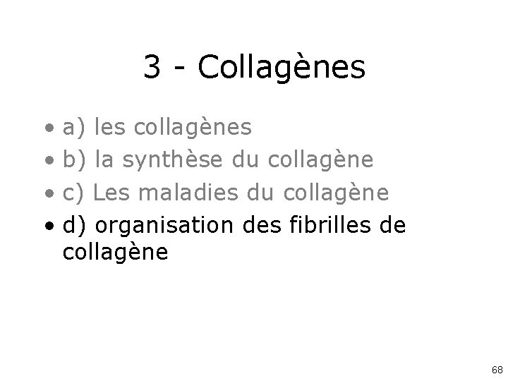 3 - Collagènes • a) les collagènes • b) la synthèse du collagène •