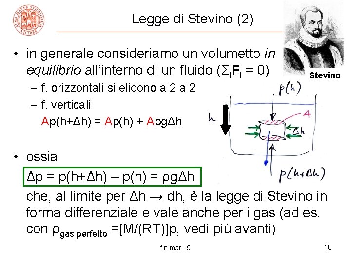 Legge di Stevino (2) • in generale consideriamo un volumetto in equilibrio all’interno di