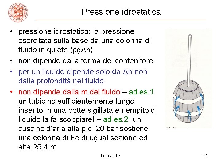 Pressione idrostatica • pressione idrostatica: la pressione esercitata sulla base da una colonna di