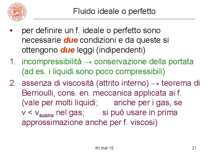 Fluido ideale o perfetto • per definire un f. ideale o perfetto sono necessarie