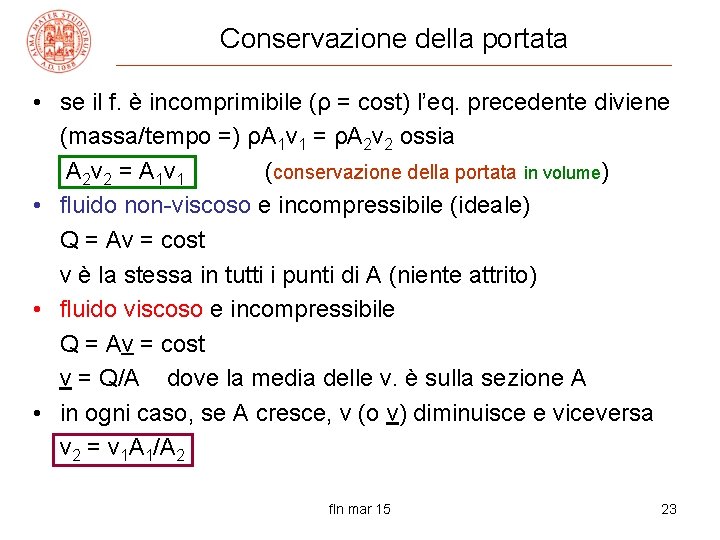 Conservazione della portata • se il f. è incomprimibile (ρ = cost) l’eq. precedente