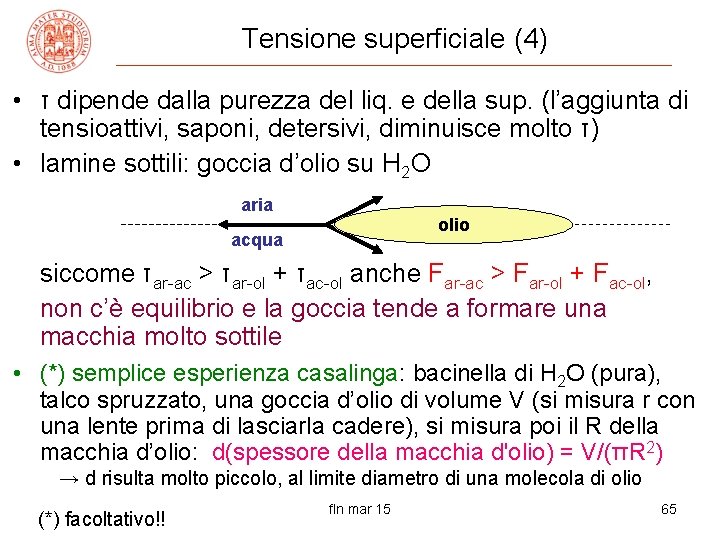 Tensione superficiale (4) • τ dipende dalla purezza del liq. e della sup. (l’aggiunta