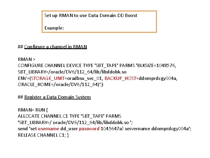 Set up RMAN to use Data Domain DD Boost Example: ## Configure a channel