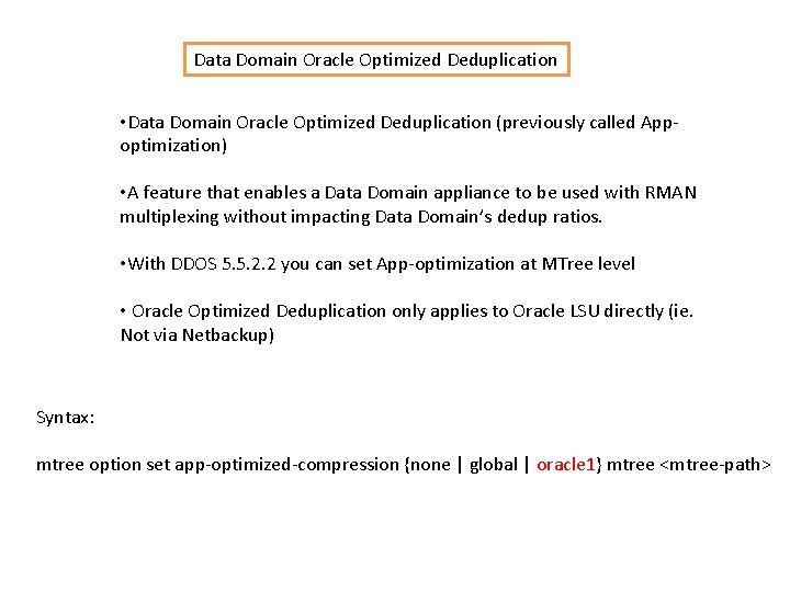 Data Domain Oracle Optimized Deduplication • Data Domain Oracle Optimized Deduplication (previously called Appoptimization)