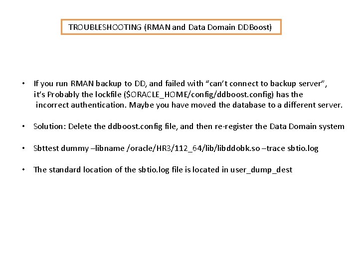 TROUBLESHOOTING (RMAN and Data Domain DDBoost) • If you run RMAN backup to DD,