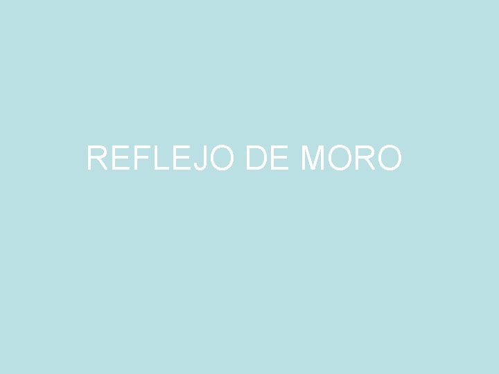 REFLEJO DE MORO 