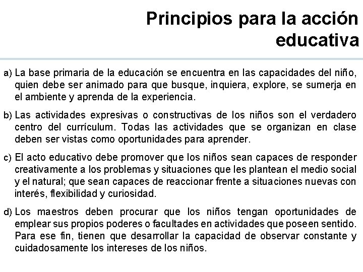 Principios para la acción educativa a) La base primaria de la educación se encuentra