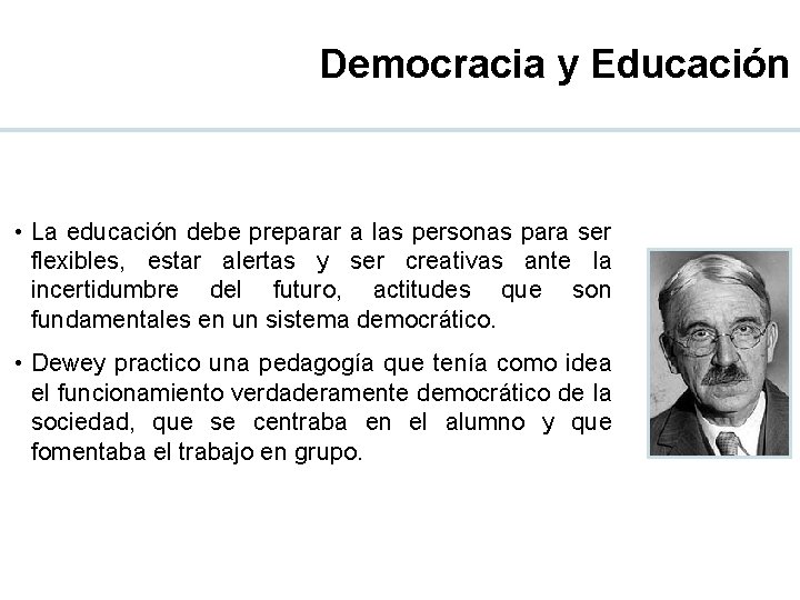 Democracia y Educación • La educación debe preparar a las personas para ser flexibles,