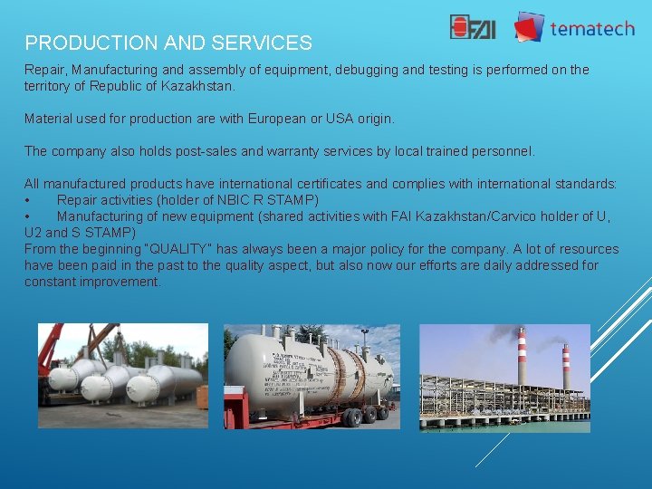 PRODUCTION AND SERVICES Repair, Manufacturing and assembly of equipment, debugging and testing is performed