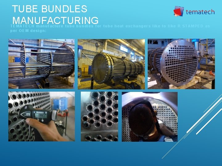 TUBE BUNDLES MANUFACTURING TEMATECH manufacture tube bundles for tube heat exchangers like to like