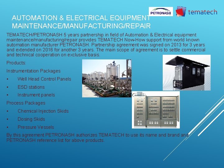 AUTOMATION & ELECTRICAL EQUIPMENT MAINTENANCE/MANUFACTURING/REPAIR TEMATECH/PETRONASH 5 years partnership in field of Automation &