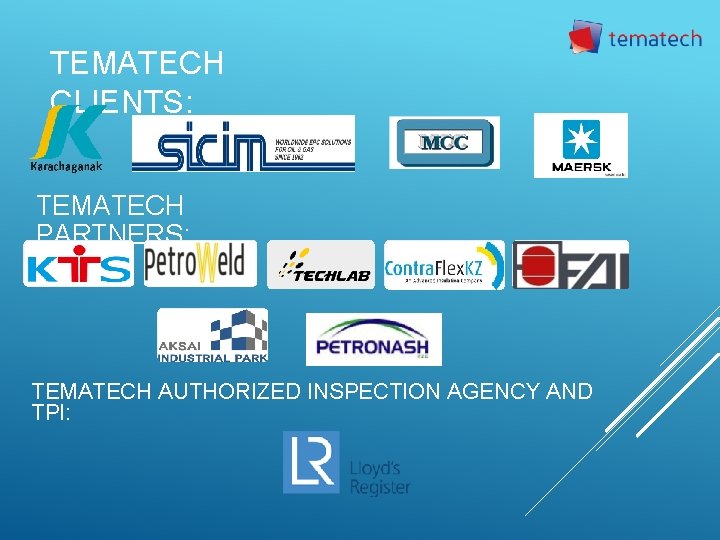 TEMATECH CLIENTS: TEMATECH PARTNERS: TEMATECH AUTHORIZED INSPECTION AGENCY AND TPI: 