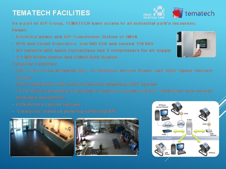 TEMATECH FACILITIES As a part of AIP Group, TEMATECH have access to all industrial