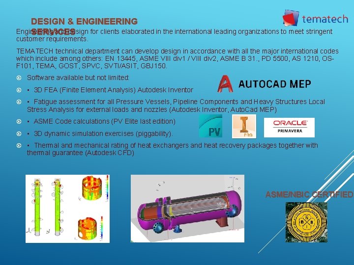 DESIGN & ENGINEERING Engineering and design for clients elaborated in the international leading organizations