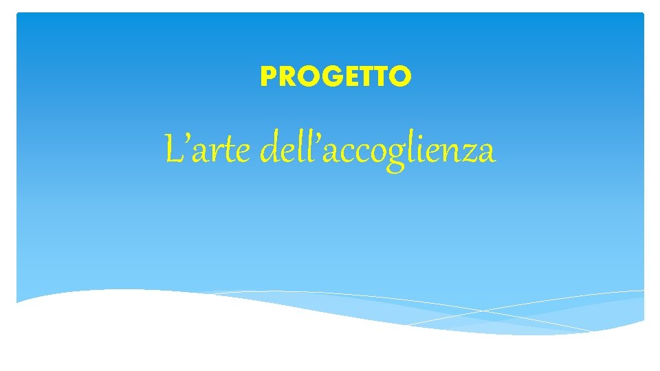 PROGETTO L’arte dell’accoglienza 