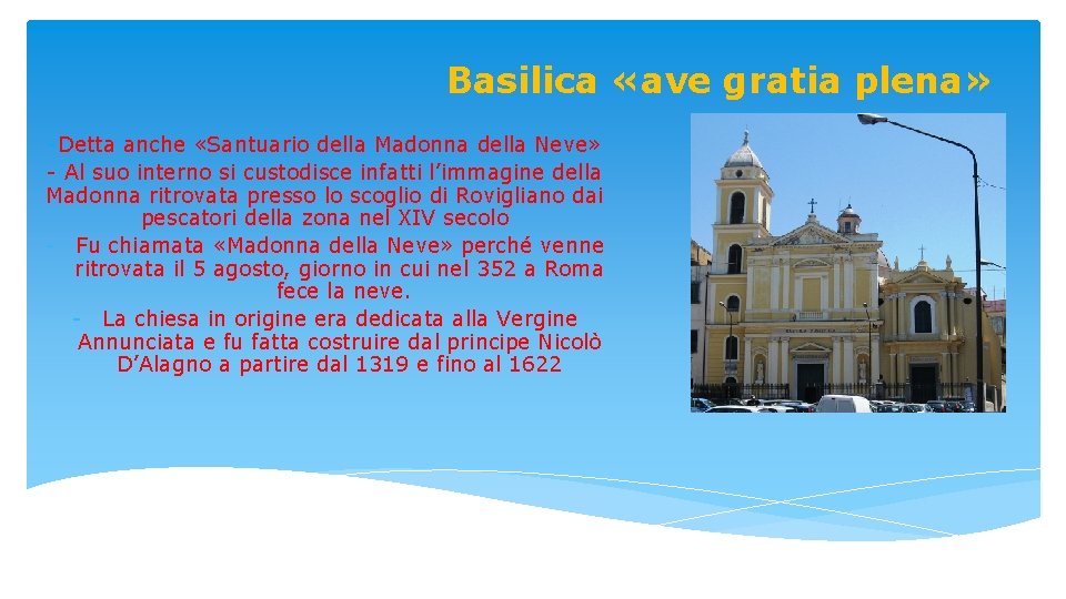 Basilica «ave gratia plena» -Detta anche «Santuario della Madonna della Neve» - Al suo