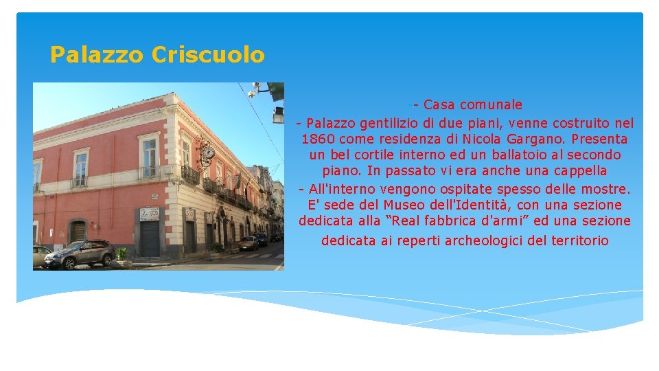 Palazzo Criscuolo -- Casa comunale - Palazzo gentilizio di due piani, venne costruito nel