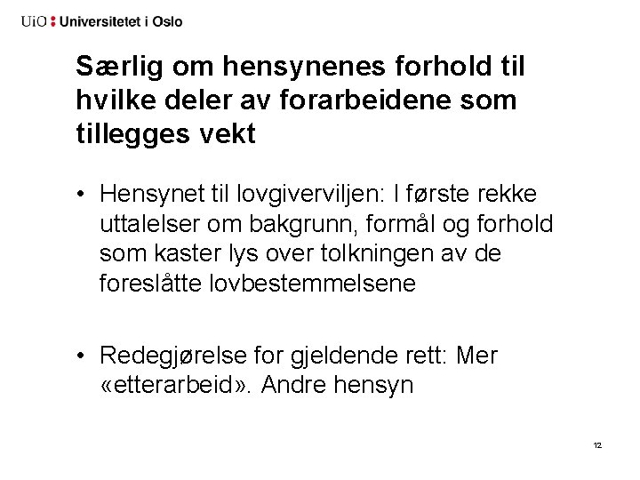 Særlig om hensynenes forhold til hvilke deler av forarbeidene som tillegges vekt • Hensynet