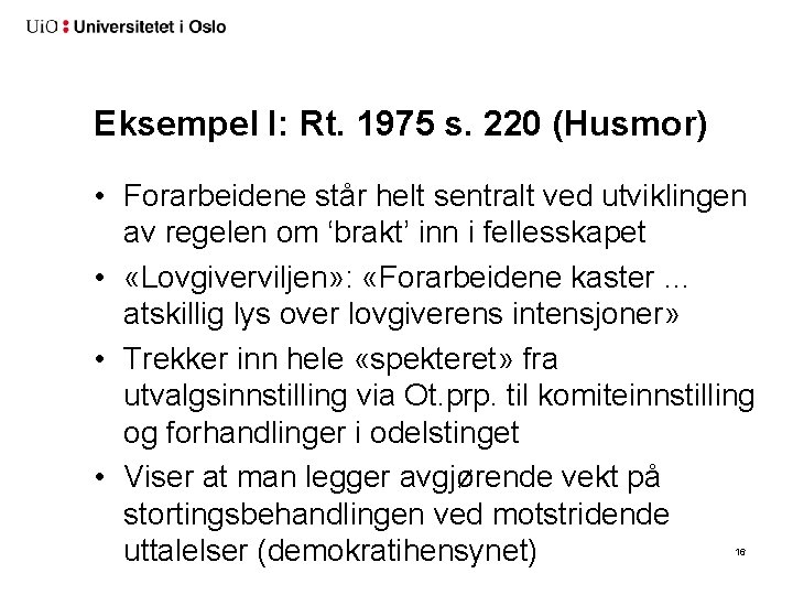 Eksempel I: Rt. 1975 s. 220 (Husmor) • Forarbeidene står helt sentralt ved utviklingen