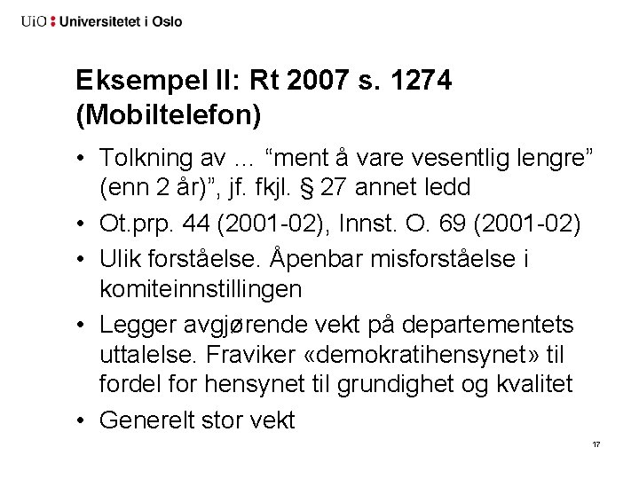 Eksempel II: Rt 2007 s. 1274 (Mobiltelefon) • Tolkning av … “ment å vare