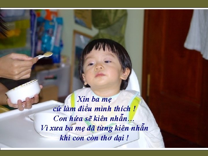 Xin ba mẹ cứ làm điều mình thích ! Con hứa sẽ kiên nhẫn…