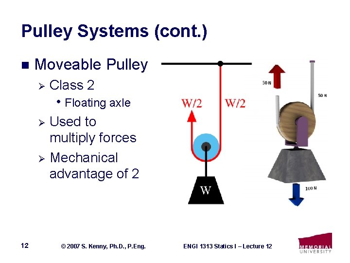 Pulley Systems (cont. ) n Moveable Pulley Ø Class 2 • Floating axle Used