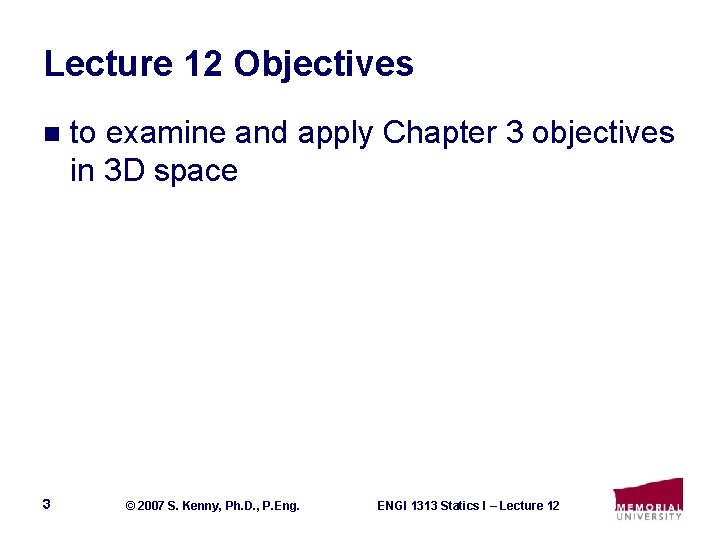 Lecture 12 Objectives n 3 to examine and apply Chapter 3 objectives in 3