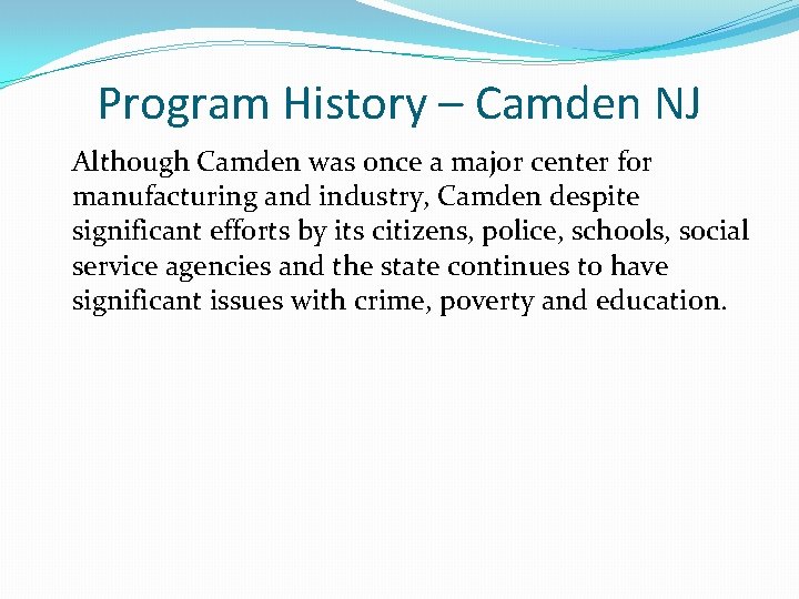 Program History – Camden NJ Although Camden was once a major center for manufacturing Program History – Camden NJ Although Camden was once a major center for manufacturing