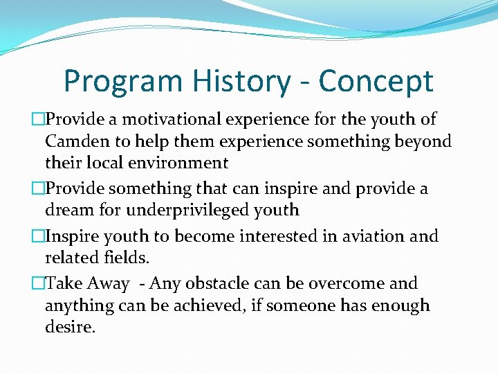 Program History - Concept �Provide a motivational experience for the youth of Camden to Program History - Concept �Provide a motivational experience for the youth of Camden to