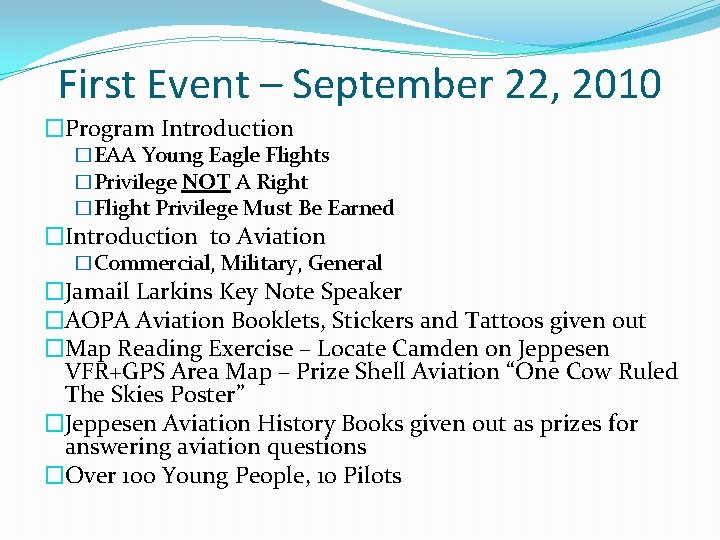 First Event – September 22, 2010 �Program Introduction �EAA Young Eagle Flights �Privilege NOT First Event – September 22, 2010 �Program Introduction �EAA Young Eagle Flights �Privilege NOT