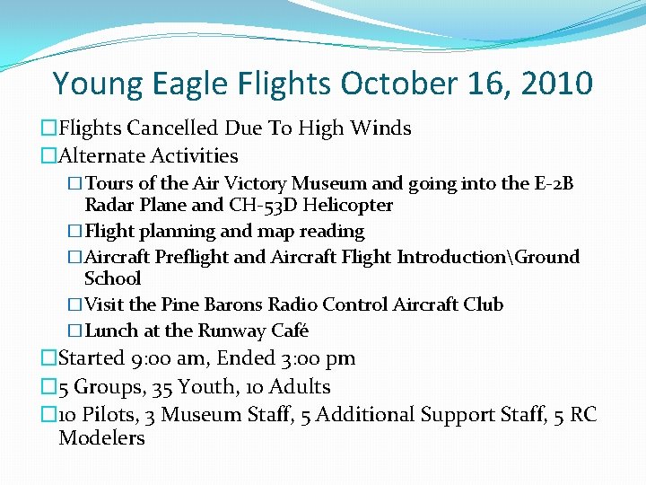 Young Eagle Flights October 16, 2010 �Flights Cancelled Due To High Winds �Alternate Activities Young Eagle Flights October 16, 2010 �Flights Cancelled Due To High Winds �Alternate Activities