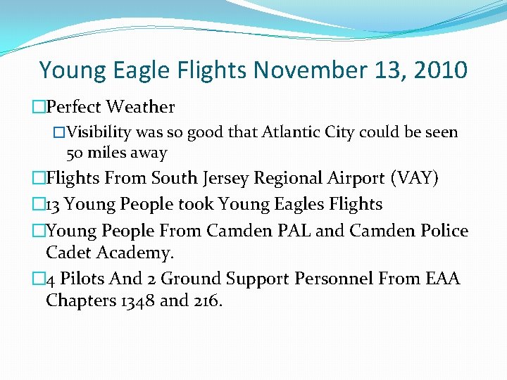 Young Eagle Flights November 13, 2010 �Perfect Weather �Visibility was so good that Atlantic Young Eagle Flights November 13, 2010 �Perfect Weather �Visibility was so good that Atlantic