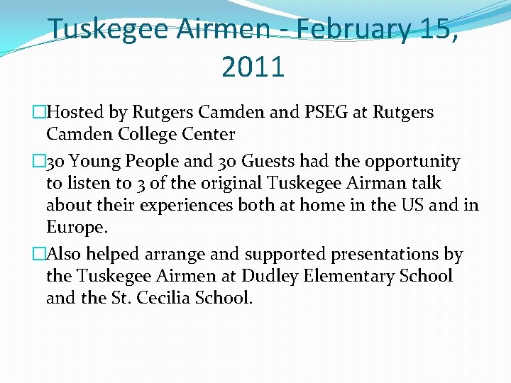 Tuskegee Airmen - February 15, 2011 �Hosted by Rutgers Camden and PSEG at Rutgers Tuskegee Airmen - February 15, 2011 �Hosted by Rutgers Camden and PSEG at Rutgers