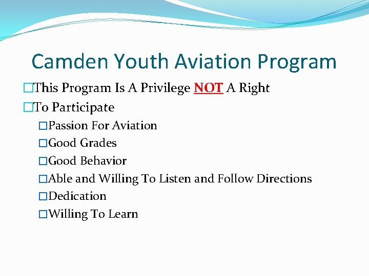 Camden Youth Aviation Program �This Program Is A Privilege NOT A Right �To Participate Camden Youth Aviation Program �This Program Is A Privilege NOT A Right �To Participate