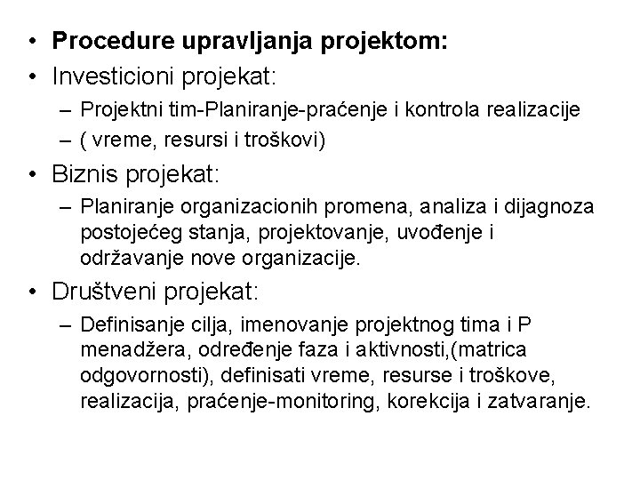  • Procedure upravljanja projektom: • Investicioni projekat: – Projektni tim-Planiranje-praćenje i kontrola realizacije