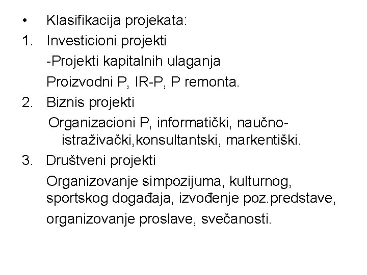  • Klasifikacija projekata: 1. Investicioni projekti -Projekti kapitalnih ulaganja Proizvodni P, IR-P, P