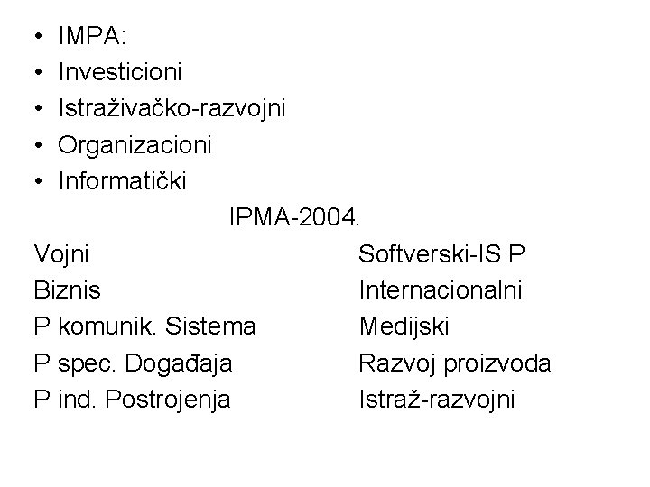  • • • IMPA: Investicioni Istraživačko-razvojni Organizacioni Informatički IPMA-2004. Vojni Softverski-IS P Biznis