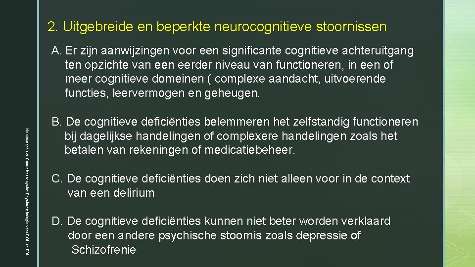 2. Uitgebreide en beperkte neurocognitieve stoornissen A. Er zijn aanwijzingen voor een significante cognitieve