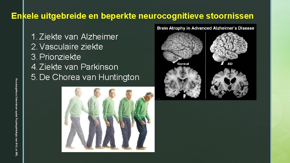 Enkele uitgebreide en beperkte neurocognitieve stoornissen Neurocognitieve Stoornissen/ cyclus Psychopathologie voor BOL en BBL