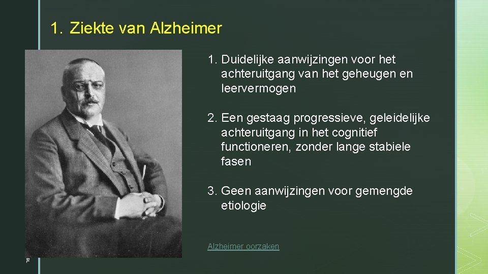 1. Ziekte van Alzheimer 1. Duidelijke aanwijzingen voor het achteruitgang van het geheugen en